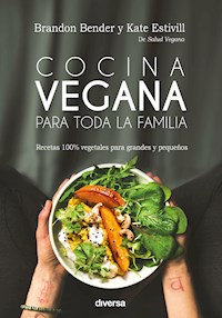 Cocina vegana para toda la familia - Brandon Bender - E-Book
