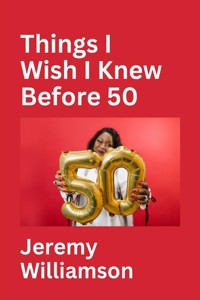 Things I Wish I Knew Before 50 - Jeremy Williamson - E-Book