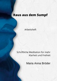 Raus aus dem Sumpf - Maria Anna Bröder - E-Book