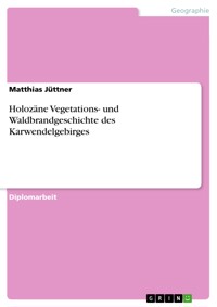 Holozäne Vegetations- und Waldbrandgeschichte des Karwendelgebirges - Matthias Jüttner - E-Book