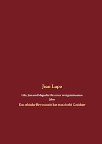 Gila, Jean und Magnolia     Die ersten zwei gemeinsamen Jahre - Jean Lupo - E-Book
