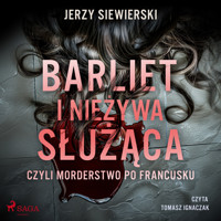 Barliet i nieżywa służąca, czyli morderstwo po francusku - Jerzy Siewierski - Hörbuch