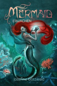 Mermaid: Erwachen - Josefine Gottwald - E-Book