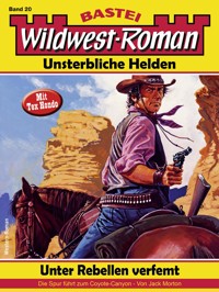 Wildwest-Roman – Unsterbliche Helden 20 - Jack Morton - E-Book