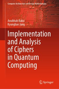 Implementation and Analysis of Ciphers in Quantum Computing - Anubhab Baksi - E-Book