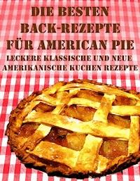 Die besten Back Rezepte für American Pie - Anne Graves - E-Book