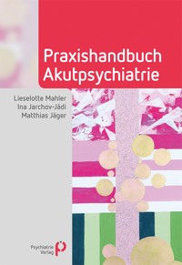 Praxishandbuch Akutpsychiatrie - Ina Jarchov-Jádi - E-Book