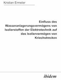 Einfluss des Wasseranlagerungsvermögens von Isolierstoffen der Elektrotechnik auf das Isoliervermögen von Kriechstrecken - Kristian Ermeler - E-Book