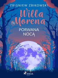 Willa Morena 13: Porwana nocą - Zbigniew Zbikowski - E-Book