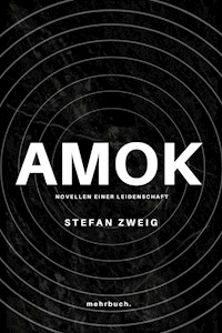 Amok. Novellen einer Leidenschaft - Stefan Zweig - E-Book