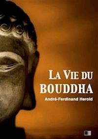 La vie du Bouddha - André-Ferdinand Herold - E-Book