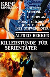 Killerstunde für Serientäter: Krimi Sammelband - Alfred Bekker - E-Book