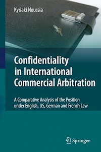 Confidentiality in International Commercial Arbitration - Kyriaki Noussia - E-Book