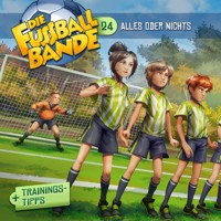 Die Fussballbande, Folge 24: Alles oder nichts - Aikaterini Maria Schlösser - Hörbuch