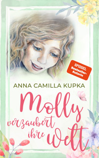 Molly verzaubert ihre Welt - Anna Kupka - E-Book