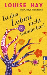 Ist das Leben nicht wunderbar! - Louise Hay - E-Book