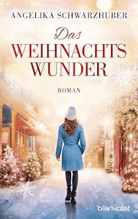 Das Weihnachtswunder - Angelika Schwarzhuber - E-Book