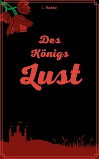 Des Königs Lust - L. Hawke - E-Book