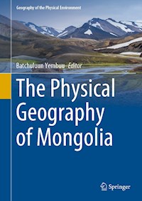 The Physical Geography of Mongolia -  - E-Book