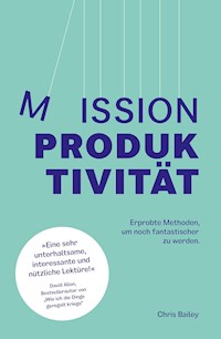 Mission Produktivität - Chris Bailey - E-Book