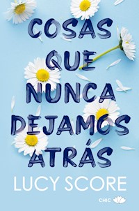 Cosas que nunca dejamos atrás - Lucy Score - E-Book