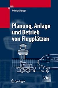 Planung, Anlage und Betrieb von Flugplätzen - Heinrich Mensen - E-Book