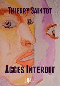 Accès Interdit - Thierry Saintot - E-Book