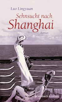 Sehnsucht nach Shanghai - Luo Lingyuan - E-Book