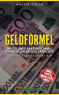 Geldformel - Walter Kibler - E-Book
