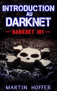 Introduction au Darknet - Martin Hoffer - E-Book