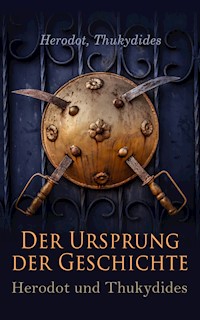 Der Ursprung der Geschichte: Herodot und Thukydides - Herodot - E-Book
