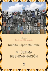 Mi última reencarnación - Quinito López Mourelle - E-Book
