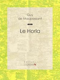Le Horla - Guy de Maupassant - E-Book