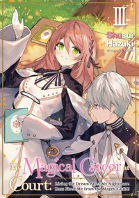 My Magical Career at Court: Living the Dream After My Nightmare Boss Fired Me from the Mages' Guild! Volume 3 - Shusui Hazuki - E-Book
