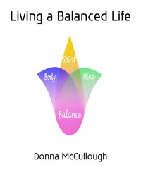 Living a Balanced Life - Donna McCullough - E-Book