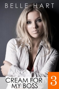 Cream for My Boss 3 - Belle Hart - E-Book