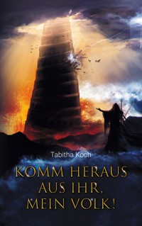 Komm heraus aus ihr, mein Volk! - Tabitha Koch - E-Book