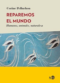 Reparemos el mundo - Corine Pelluchon - E-Book