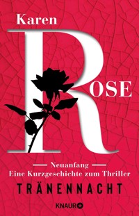 Neuanfang. Eine Kurzgeschichte zum Thriller »Tränennacht« - Karen Rose - kostenlos E-Book