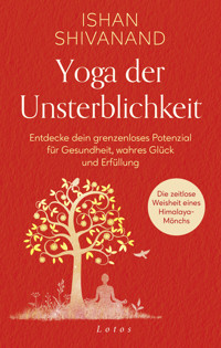 Yoga der Unsterblichkeit - Ishan Shivanand - E-Book