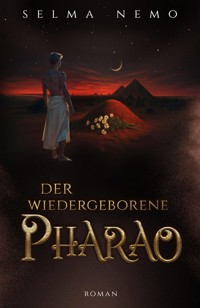 Der wiedergeborene Pharao - Selma Nemo - E-Book