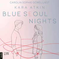 Blue Seoul Nights - Seoul-Duett-Reihe, Teil 1 (Ungekürzt) - Kara Atkin - Hörbuch