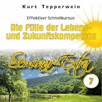 Effektiver Schnellkursus: Die Fülle der Lebens- Und Zukunftskompetenz (Seminar-Extra - Teil 7) -  - Hörbuch