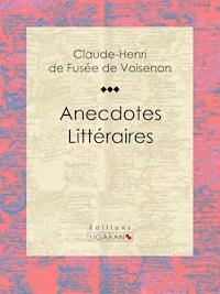 Anecdotes Littéraires - Claude-Henri de Fusée de Voisenon - E-Book
