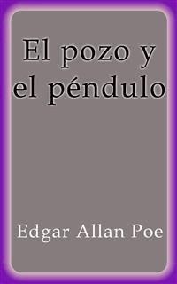 El pozo y el péndulo - Edgar Allan Poe - E-Book