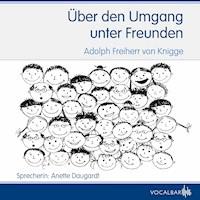 Über den Umgang unter Freunden - Adolph Freiherr von   Knigge - Hörbuch