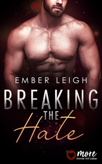 Breaking the Hate - Ember Leigh - E-Book