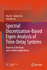 Spectral Discretization-Based Eigen-Analysis of Time-Delay Systems - Hua Ye - E-Book
