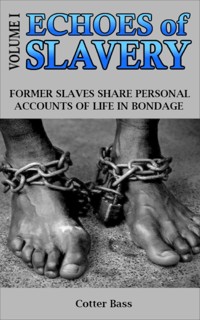 ECHOES of SLAVERY - Volume I - Cotter Bass - E-Book