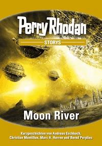 PERRY RHODAN-Storys: Moon River - Andreas Eschbach - E-Book